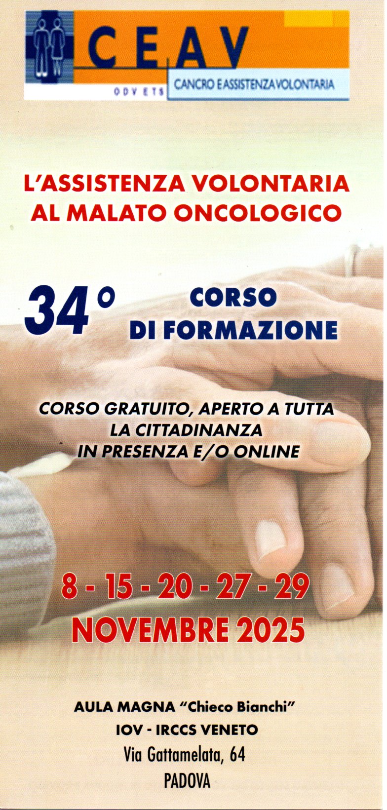 34° CORSO DI FORMAZIONE ALL'ASSISTENZA VOLONTARIA DEL MALAO ONCOLOGICO 34° CORSO DI FORMAZIONE ALL'ASSISTENZA VOLONTARIA DEL MALAO ONCOLOGICO